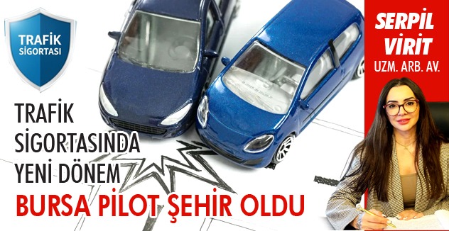 TRAFİK SİGORTASINDA YENİ DÖNEM: BURSA PİLOT ŞEHİR OLDU