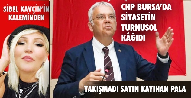 CHP BURSA’DA SİYASETİN TURNUSOL KÂĞIDI