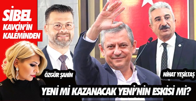 YENİ Mİ KAZANACAK YENİ’NİN ESKİSİ Mİ?