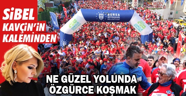 NE GÜZEL YOLUNDA  ÖZGÜRCE KOŞMAK