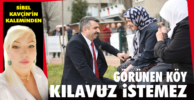 GÖRÜNEN KÖY KILAVUZ İSTEMEZ!