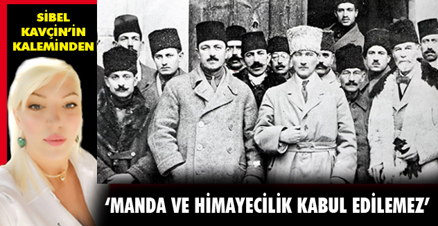 MANDA VE HİMAYECİLİK KABUL EDİLEMEZ!