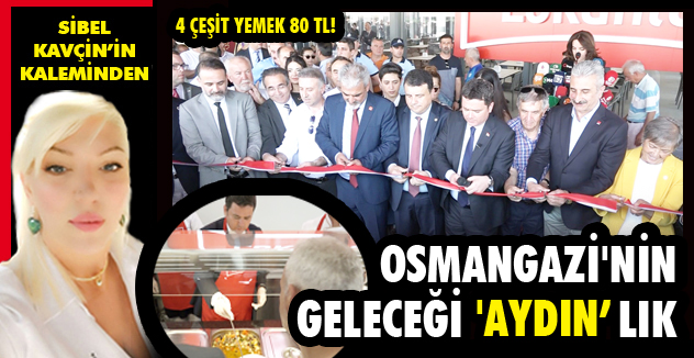OSMANGAZİ'NİN GELECEĞİ 'AYDIN'LIK