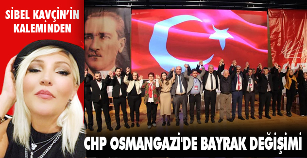 CHP'DE BAYRAK DEĞİŞİMİ