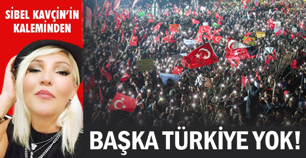 BAŞKA TÜRKİYE YOK!