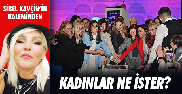 KADINLAR NE İSTER?