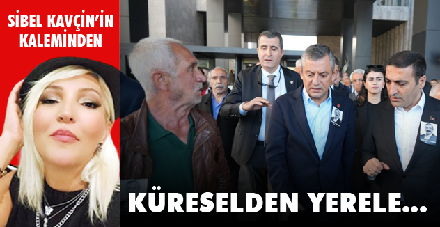 KÜRESELDEN YERELE…