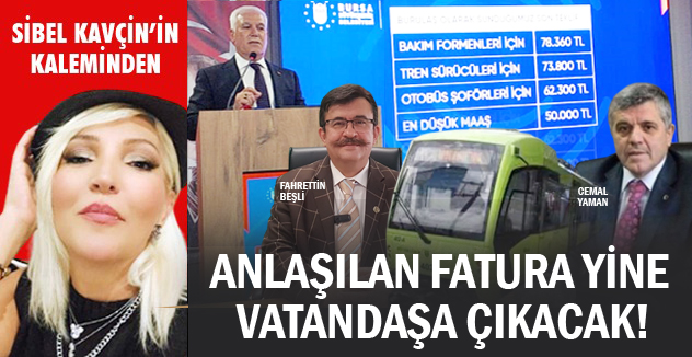 ANLAŞILAN FATURA YİNE VATANDAŞA ÇIKACAK!