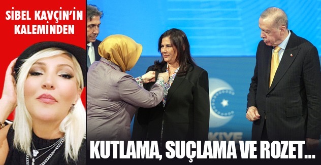 KUTLAMA, SUÇLAMA VE ROZET…