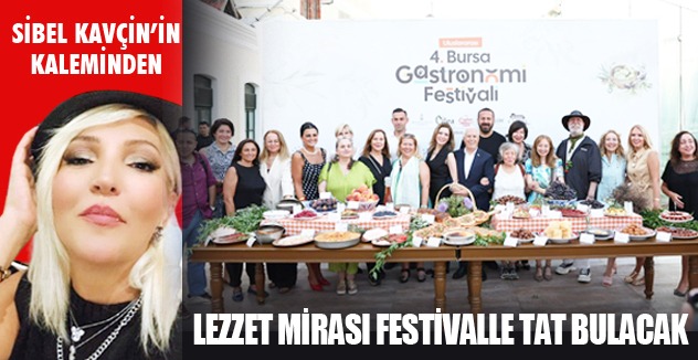 LEZZET MİRASI FESTİVALLE TAT BULACAK