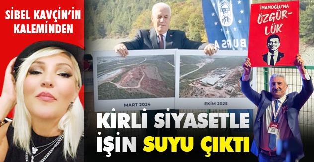 KİRLİ SİYASETLE İŞİN SUYU ÇIKTI