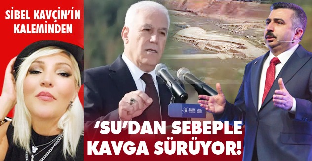 ‘SU’DAN SEBEPLE KAVGA SÜRÜYOR!