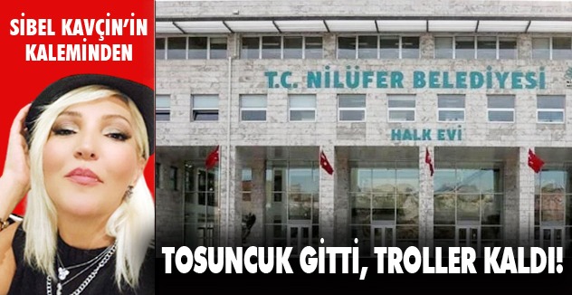 TOSUNCUK GİTTİ TROLLER KALDI