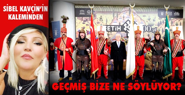 GEÇMİŞ BİZE NE SÖYLÜYOR?