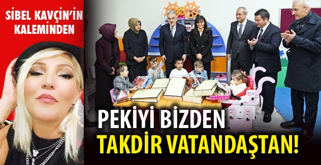 Pekiyi bizden takdir vatandaştan