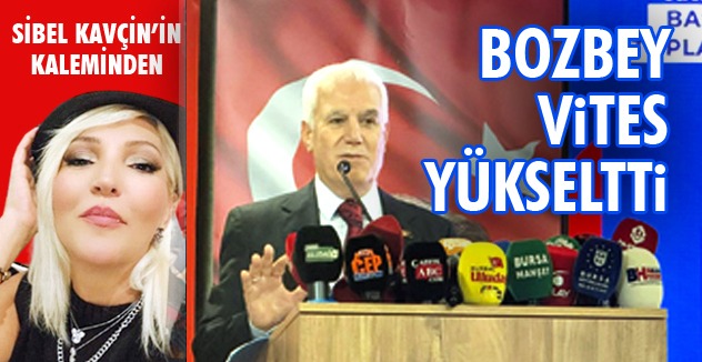 BOZBEY, VİTES YÜKSELTTİ